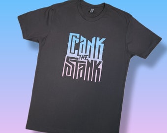 Crank The Stank T-Shirt. Black colored shirt with graphic. Sizes XS - 2XL available.