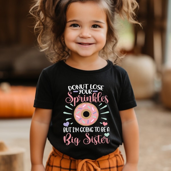 Big Sister Shirt, Donut Lose Your Sprinkles Shirt, Pregnancy Reveal Shirt, Baby Announcement Gift, I'm Going to be a Big Sister Shirt