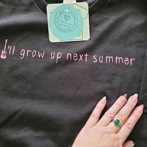 I'll grow up next summer tshirt