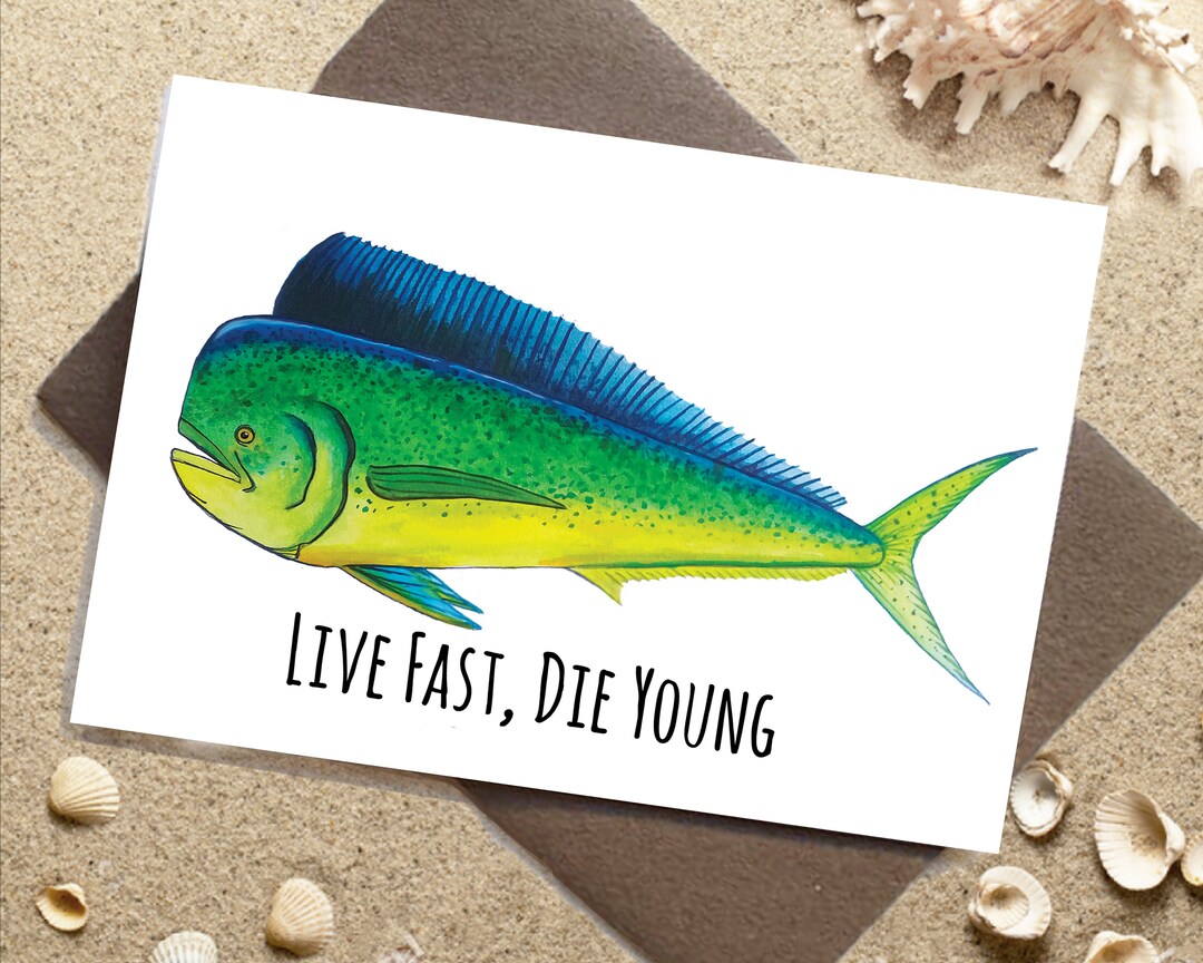INSTANT DOWNLOAD, Mahi Mahi, Live Fast Die Young, Dolphin Fish, Dorado