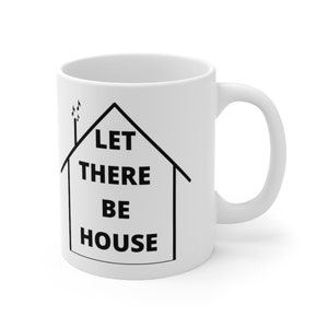 Let There Be House, Mugs, Music Mug, Music Lover, House Music, Music Gift, Ceramic Mug 11oz