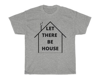 House M, Let There Be House Colored  T Shirts,  Unisex Heavy Cotton Colored Tees, Men&#39;s, Women&#39;s, Music Gift, Music Lovers, Streetwear
