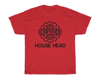House Head Colored T Shirts, Certified House Head, Unisex Heavy Cotton Tee, Men&#39;s, Women&#39;s, Music Gift, Music Lovers, Streetwear.