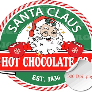 May include: A red and green circular sign with white stripes. The sign says "Santa Claus Hot Chocolate Co. Est. 1836". A cartoon image of Santa Claus is holding two mugs of hot chocolate. The sign has a white sticker on it that says "300 Dpi .png".