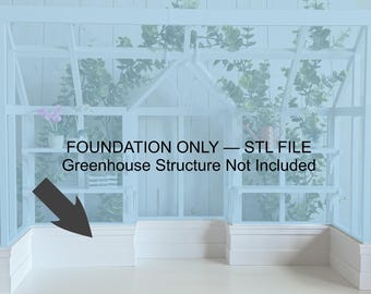 May include: A white greenhouse foundation base with a horizontal plank design. The image includes a black arrow pointing to the base and text that reads: FOUNDATION ONLY — STL FILE Greenhouse Structure Not Included. The structure is for 3D printing.