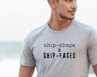 Ship Shape and Ship-Faced Nautical T-shirt - Boating Shirt - Sailor Tshirt - Unisex Jersey Short Sleeve Tee