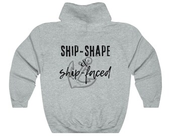 Ship Shape and Ship-Faced - Back Print Hoodie for Men for Women - Funny Nautical Hoodie for Boater - Unisex Heavy Blend Hooded Sweats