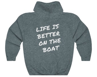 Life is Better on the Boat - Back Print Hoodie for Men for Women - Unisex Heavy Blend Hooded Sweatshirt