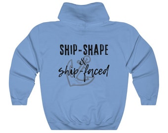 Ship Shape and Ship-Faced - Back Print Hoodie for Men for Women - Funny Nautical Hoodie for Boater - Unisex Heavy Blend Hooded Sweats