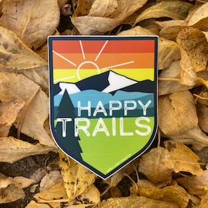 Happy Trails Sticker | Waterproof, Vinyl Hiking Souvenir