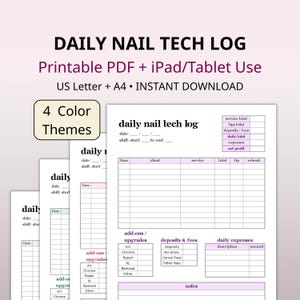 May include: A printable PDF and iPad/Tablet-compatible daily nail tech log with four color themes. The log includes sections for time, client, service, total, tips, rebook, add-ons, deposits, and daily expenses. The text "DAILY NAIL TECH LOG" is at the top.