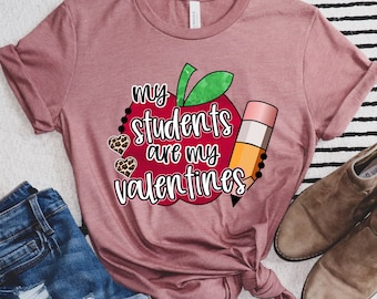My Students Are My Valentine Shirt, Valentines Day Shirt, Valentines Day Gift Shirt, My Valentine Shirt