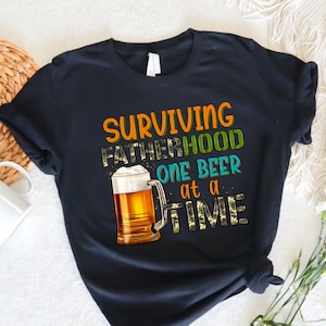 Surviving Fatherhood Shirt, One Beer At A Time Shirt, American Dad Shirt, Dad Jokes Shirt, Father&#39;s Day Shirt, Best Dad shirt, Gift for Dad