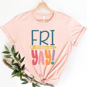 Fri-Yay Shirt, Fri-Yay Shirt Teacher Shirt,Funny Teacher Shirt,Teacher Gift,Funny Teacher Shirt,Cute Teacher Friday Tee,Happy Fri-Yay Shirt