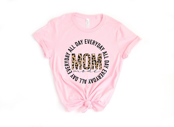 All Day Everyday Mom Mode Shirt,  Leopard Mom Shirt, Mother’s Day Gift, Mother’s Day Shirt, Mother Shirt, Mama Shirt, Happy Mother’s Day