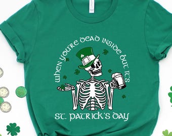 When You're Dead Inside But It's St Patrick"s Day-Skeleton St Patrick Shirt,Shamrock Shirt,Lucky Charm Shirt,Sarcastic St Patricks Day Shirt