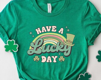 Have a Lucky Day Shirt,Lucky Shirt,Rainbow Lucky Shirt,Shamrock Tee,St Patricks Day Shirt,Gift For Women,St Patricks Day,St Pattys Shirt Tee