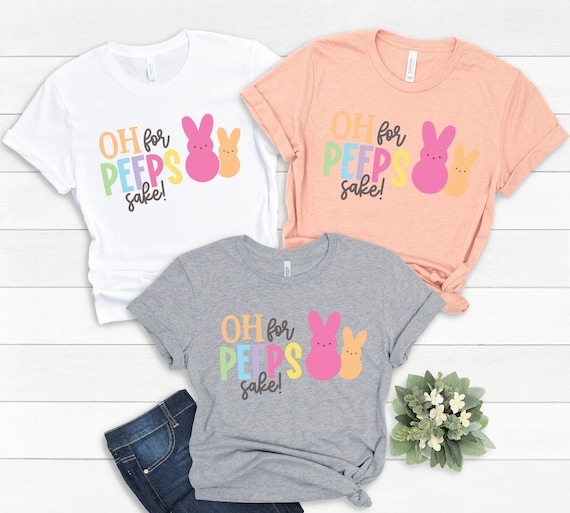 Oh For Peeps Sake Shirt Colorful Cute Bunny Funny Easter T-Shirt Oh For Peeps Sake Shirt Colorful Cute Bunny Funny Easter T-Shirt