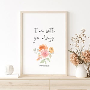 I am with you always | Matthew 28:20 Printable Wall Art | Promises Christian Bible Verse Scripture Print | Modern | Digital Download