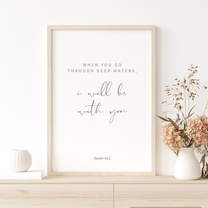When you go through deep waters, I will be with you | Isaiah 43:2 Printable Wall Art | Comfort Christian Bible Verse Scripture |Digital