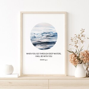 When you go through deep waters, I will be with you | Isaiah 43:2 Printable Wall Art | Comfort Christian Bible Verse Scripture |Digital