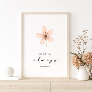 I am with you always | Matthew 28:20 Printable Wall Art | Promises Christian Bible Verse Scripture Print | Modern | Digital Download