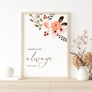 I am with you always | Matthew 28:20 Printable Wall Art | Promises Christian Bible Verse Scripture Print | Modern | Digital Download