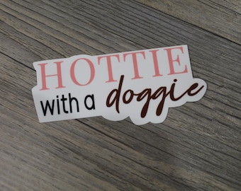 Hottie With A Doggie Sticker | Dog Sticker | Dog Mom Sticker | Funny Sticker | Vinyl Sticker | Water Bottle | Waterproof Sticker