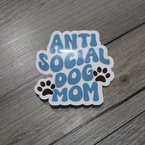 Anti Social Dog Mom Sticker | Dog Sticker | Vinyl Sticker | Water Bottle Sticker | Waterproof Sticker