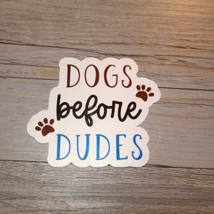 Dogs Before Dudes Sticker | Funny Dog Sticker | Dog Mom Sticker | Dog Sticker | Vinyl Sticker | Water Bottle | Waterproof Sticker