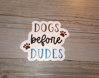 Dogs Before Dudes Sticker | Funny Dog Sticker | Dog Mom Sticker | Dog Sticker | Vinyl Sticker | Water Bottle | Waterproof Sticker
