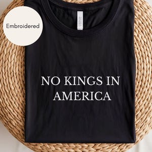 No Kings in America Embroidered Shirt, Anti MAGA Comfort Colors Tee, Political Resistance Shirt, No Kings T-Shirt, Unisex USA Gift