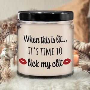 When This Is Lit Its Time To Lick My Clit |Candle for gift,Scented soy candle, Meaningful gift, Hand poured candle, Organic handmade, Candle