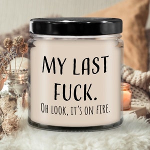 My Last F*ck Its on Fire 9oz Candle | Candle for gift,Scented soy candle,Meaningful gift, Hand poured candle, Organic handmade, Candle decor