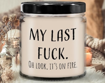 My Last F*ck Its on Fire 9oz Candle | Candle for gift,Scented soy candle,Meaningful gift, Hand poured candle, Organic handmade, Candle decor