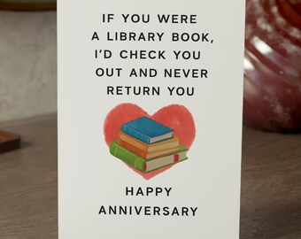 Library Anniversary Card | If You Were A Library Book Id Check You Out And Never Return You | Funny Bookish 5x7 Card For Librarian Love