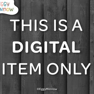 May include: White text on a dark gray wooden background reads "THIS IS A DIGITAL ITEM ONLY." The Eggy Minnow logo is in the upper left corner. The Etsy shop's username, @EggyMinnow, is at the bottom.