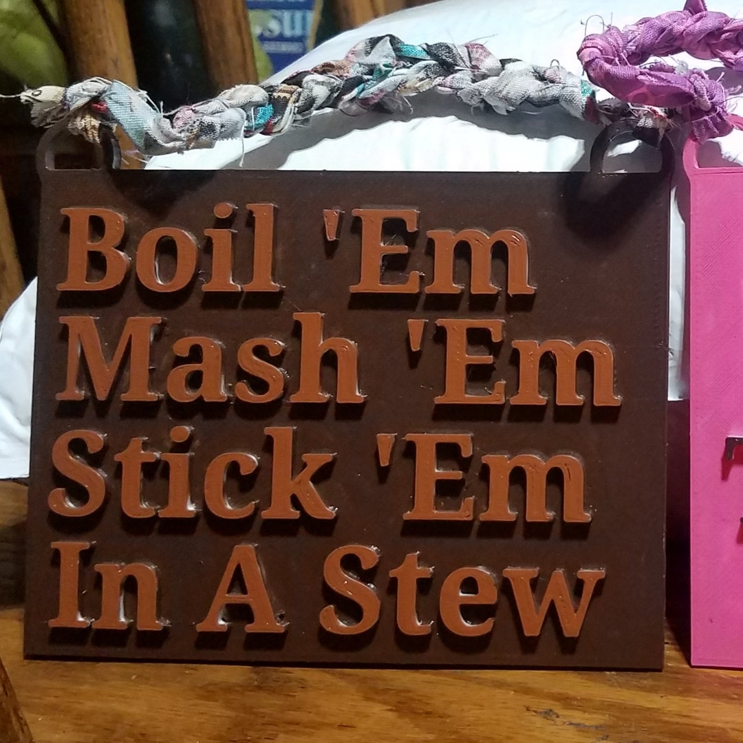 3D Printed Potato Sign, LOTR 3D Printed Sign, Boil Em Mash Em Stick Em