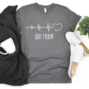 Atrial Fibrillation Rhythm Nurse Shirt, Quit Fibbin shirt, Funny Medical Shirt, Hospital Medicine Nurse T-Shirt, Cardiology Arrhythmia Tee