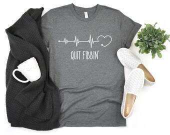 Atrial Fibrillation Rhythm Nurse Shirt, Quit Fibbin shirt, Funny Medical Shirt, Hospital Medicine Nurse T-Shirt, Cardiology Arrhythmia Tee