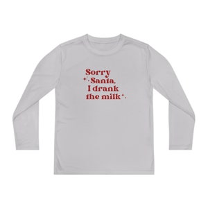 Sorry Santa I Drank the Milk Youth Sweatshirt, Christmas Shirt, Christmas Youth
