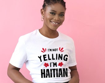 No estoy gritando soy una camiseta haitiana Regalo para él, no estoy gritando camisa haitiana, soy camiseta haitiana, camiseta de regalo haitiano, camiseta unisex haitiana,
