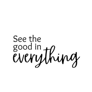 See the Good in Everything, Inspirational Quotes, Printable Wall Art, Inspirational Wall Art, Positive Vibes, Happy Quotes, Minimalist Art