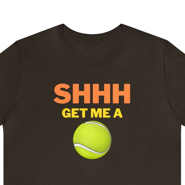 SHHH get me a Tennis ball Unisex Jersey Short Sleeve Tee/t-shirt/tshirt/shirt tennis, tennis racket, grand slam, tennis court