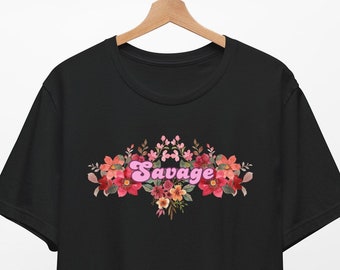 SAVAGE flowers shirt,Unisex Jersey Short Sleeve Tee,pastel,demure,baddie shirt,floral shirt,botanical shirt, festival shirt,