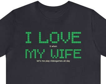 I Love My Wife unisex Jersey Short Sleeve Tee/tshirt/shirt videogame shirt,wife shirt,husband shirt,xmas gift,birthday gift
