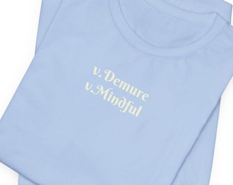 Very Demure Very Mindful shirt,Unisex Jersey Short Sleeve Tee,soft,shy,humble,dainty,kind shirt