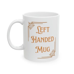 Left Handed Mug, 11oz,cuppa tea,office mug,lefties,lefty mug,left handed gift,coffee mug,