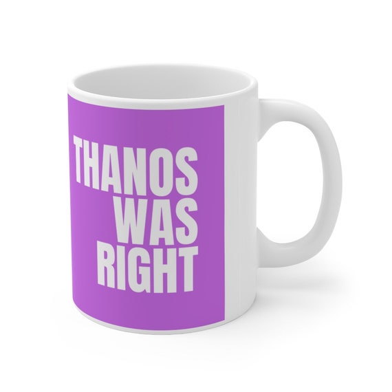 Thanos was right Mug Screen Accurate color 11oz mug, thanos mug, hawkeye mug, marvel, MCU, avengers, coffee mug