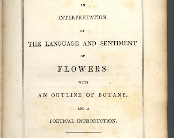 FLORIOGRAPHY - The Language And Sentiment Of Flowers. Dated 1858, original.